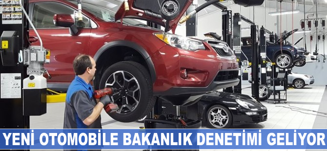 Yeni otomobile bakanlık denetimi geliyor