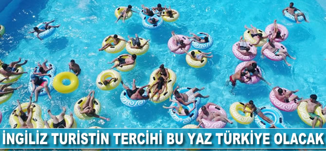 İngiliz turistin tercihi bu yaz Türkiye olacak