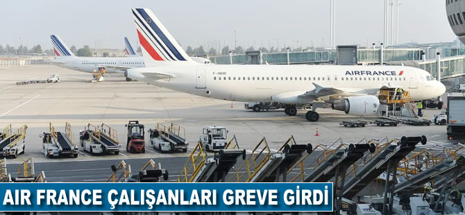 Air France çalışanları greve girdi