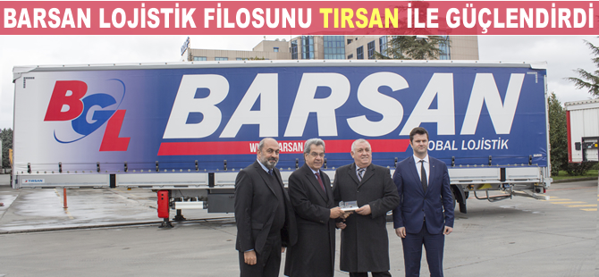 Barsan Lojisitk, filosunu TIRSAN ile güçlendirdi