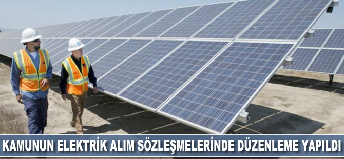 Kamunun elektrik alım sözleşmelerinde düzenleme yapıldı