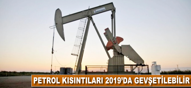 'Petrol kısıntıları 2019'da gevşetilebilir'