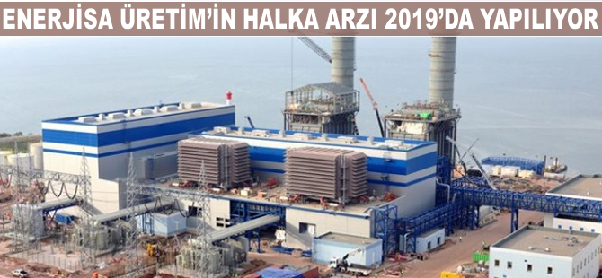 Enerjisa Üretim'in halka arzı 2019'da yapılıyor