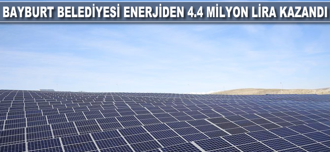 Bayburt Belediyesi güneş enerjisinden 4.4 milyon lira kazandı