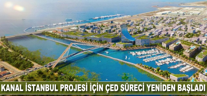 Kanal İstanbul için ÇED süreci yeniden başladı