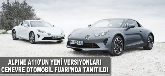 Alpine A110'un yeni versiyonları Cenevre Otomobil Fuarı'nda tanıtıldı