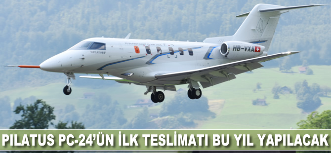 Pilatus PC-24'ün ilk teslimatı bu yıl yapılacak