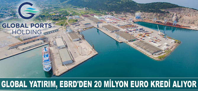 Global Yatırım, EBRD’den 20 milyon euro kredi alıyor