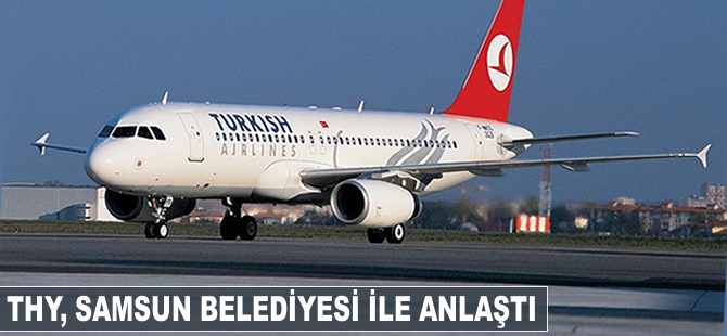 THY, Samsun Belediyesi ile anlaştı