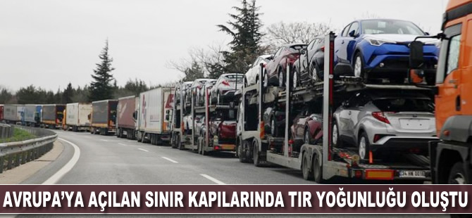 Avrupa'ya açılan sınır kapılarında TIR yoğunluğu oluştu