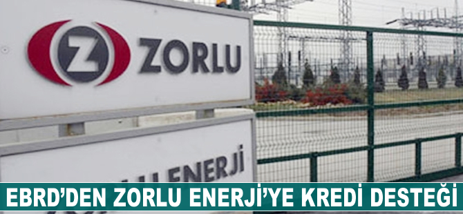 EBRD'den Zorlu Enerji'ye kredi desteği