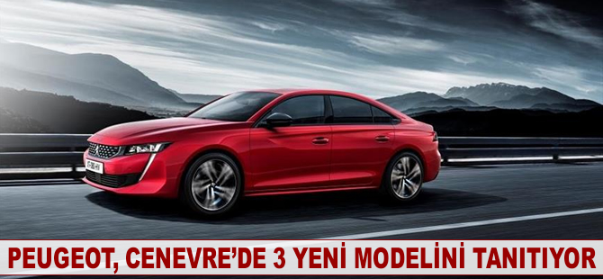 Peugeot, Cenevre'de 3 yeni modelini dünyaya tanıtacak