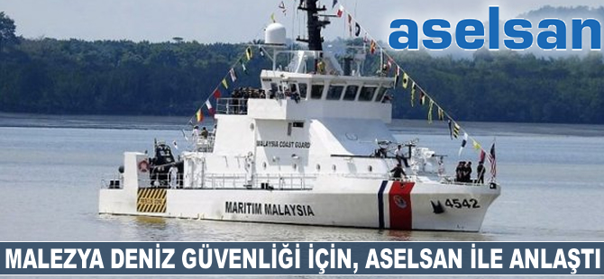 Malezya deniz güvenliği için, ASELSAN ile anlaştı