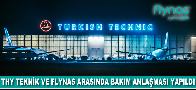 THY Teknik ve Flynas arasında bakım anlaşması imzalandı