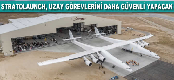 Stratolaunch, uzay görevlerini daha güvenli yapacak