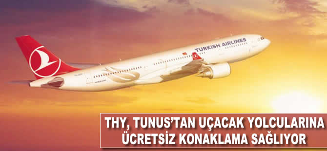 THY, Tunus'tan uçan yolcularına ücretsiz konaklama sağlıyor