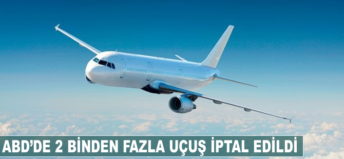 ABD'de 2 binden fazla uçuş iptal edildi