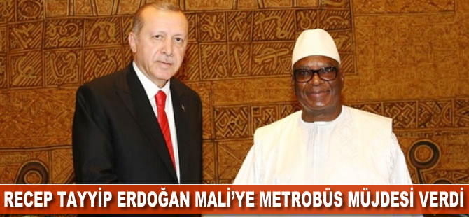 Recep Tayyip Erdoğan, Mali'ye metrobüs müjdesi verdi