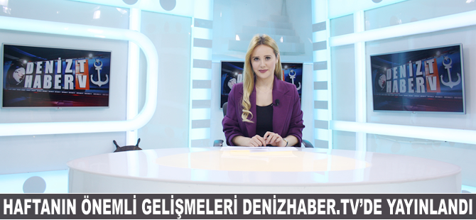 Haftanın öne çıkan haberleri DenizHaber.TV'de yayınlandı