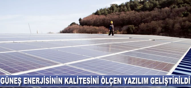 Güneş enerjisinin kalitesini ölçen yerli yazılım geliştirildi