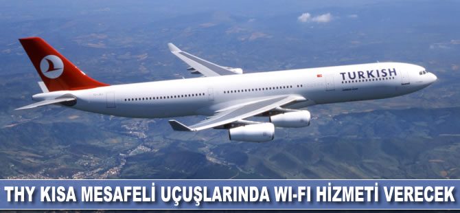 THY, kısa mesafeli uçuşlarında wi-fi hizmeti ferecek