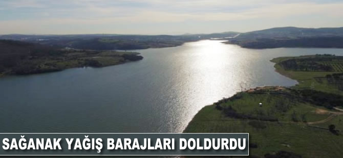 Sağanak yağış, barajları doldurdu