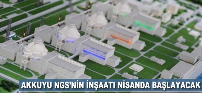 Akkuyu NGS'nin inşaatı nisanda başlayacak