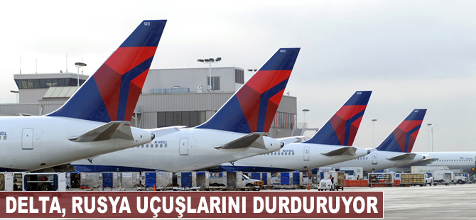 Delta, Rusya uçuşlarını durduruyor