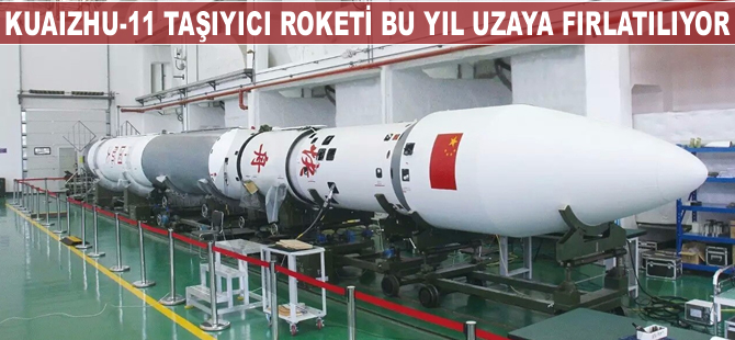 Kuaizhou-11 taşıyıcı roketi bu yıl uzaya fırlatılacak