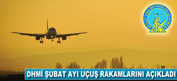 DHMİ, şubat ayı uçuş rakamlarını açıkladı