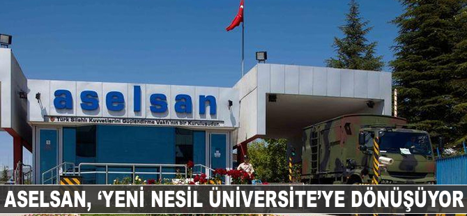 ASELSAN "yeni nesil üniversite"ye dönüşüyor