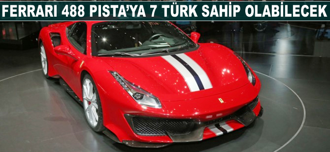 Ferrari 488 Pista'ya 7 Türk sahip olabilecek