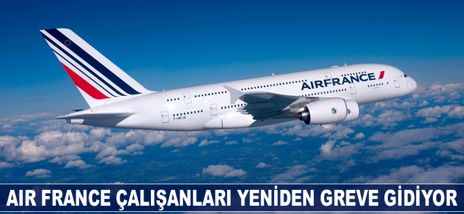 Air France çalışanları yeniden greve gidiyor