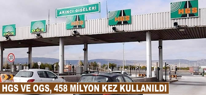 HGS ve OGS, 458 milyon kez kullanıldı