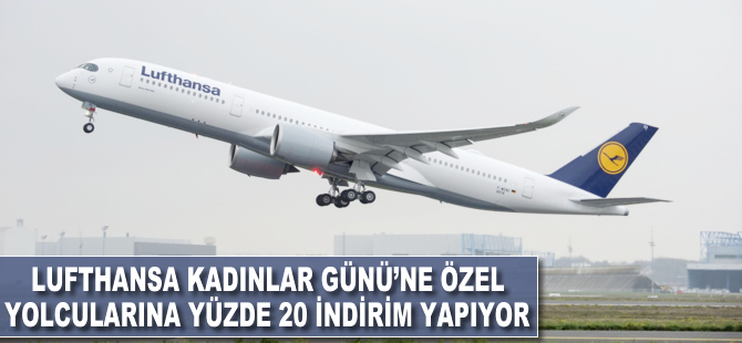 Lufthansa, Kadınlar Günü'ne özel yolcularına yüzde 20 indirim yapıyor