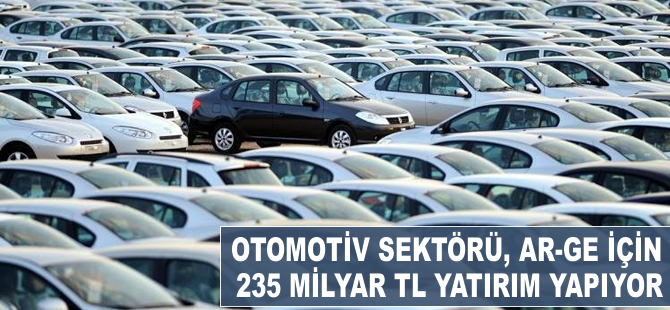 Otomotiv sektörü, AR-GE için 235 milyar TL yatırım yapıyor