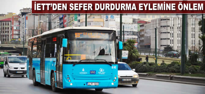 İETT'den 'sefer durdurma' eylemine önlem