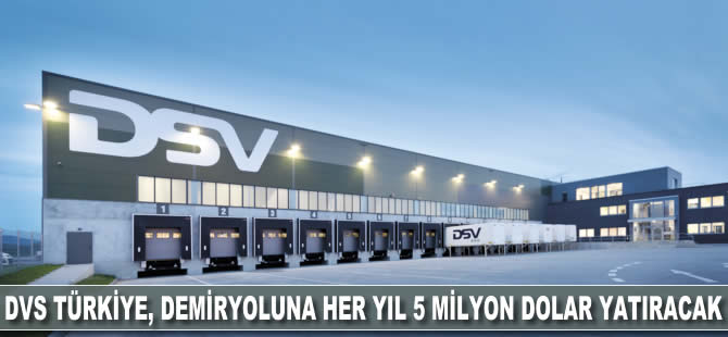 DSV Türkiye, demiryoluna her yıl 5 milyon dolar yatıracak