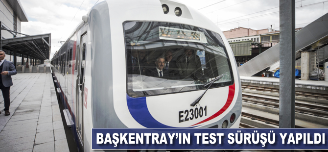 Başkentray'ın test sürüşü yapıldı