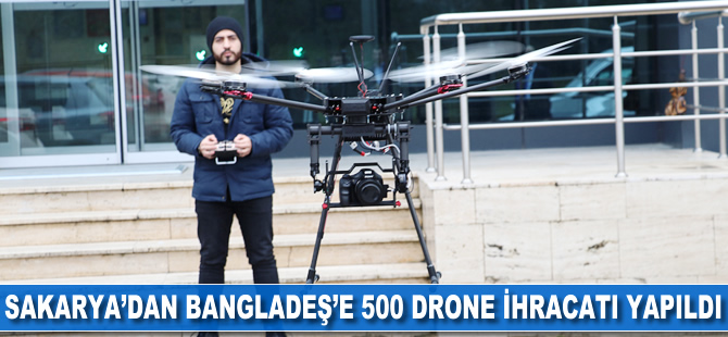 Sakarya'dan Bangladeş'e 500 drone ihracatı yapıldı