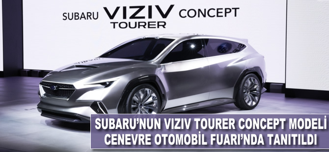 Subaru VIZIV Tourer Concept Cenevre Otomobil Fuarı'nda tanıtıldı