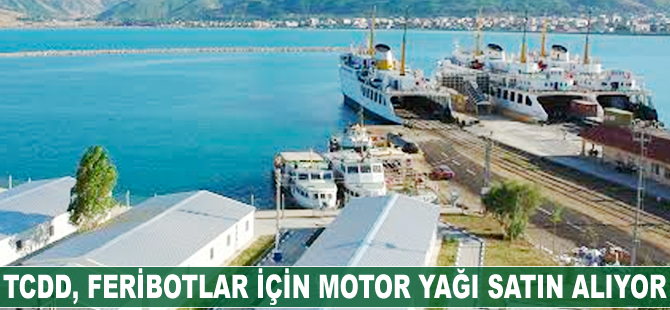 TCDD, feribotlar için motor yağı satın alacak