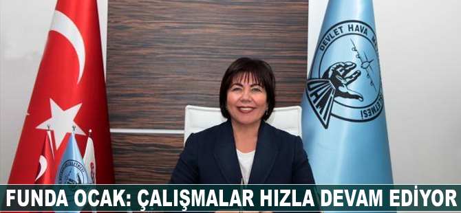 Funda Ocak: Çalışmalar hızla devam ediyor