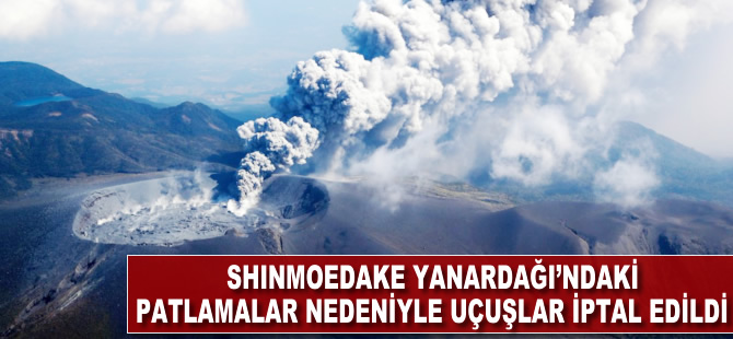 Shinmoedake Yanardağı'ndaki patlamalar nedeniyle uçuşlar iptal edildi