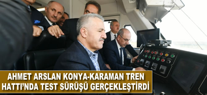 Ahmet Arslan Konya-Karaman Tren Hattı'nda test sürüşü gerçekleştirdi