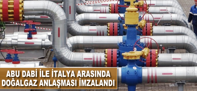 Abu Dabi ile İtalya arasında doğalgaz anlaşması imzalandı