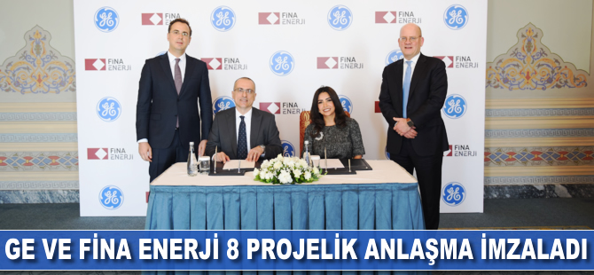 GE ve Fina Enerji 8 projelik anlaşma imzaladı