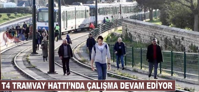 T4 Tramvay Hattı'nda çalışma 16 Mart'ta tamamlanacak