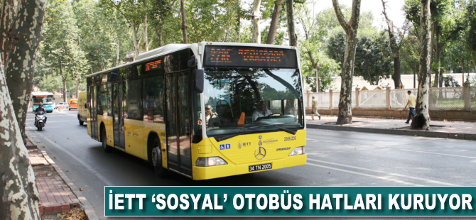 İETT 'Sosyal' otobüs hatları kuruyor