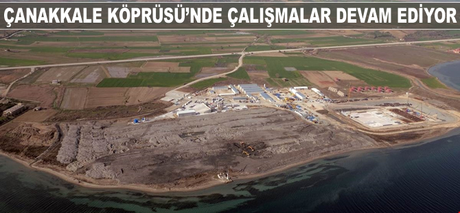 Çanakkale Köprüsü'nde çalışmalar devam ediyor